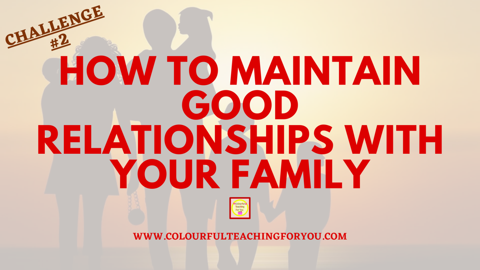 How to Maintain Good Relationships with Your Family - Colourful ...