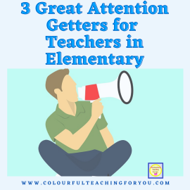 3 Great Attention Getters for Teachers in Elementary.