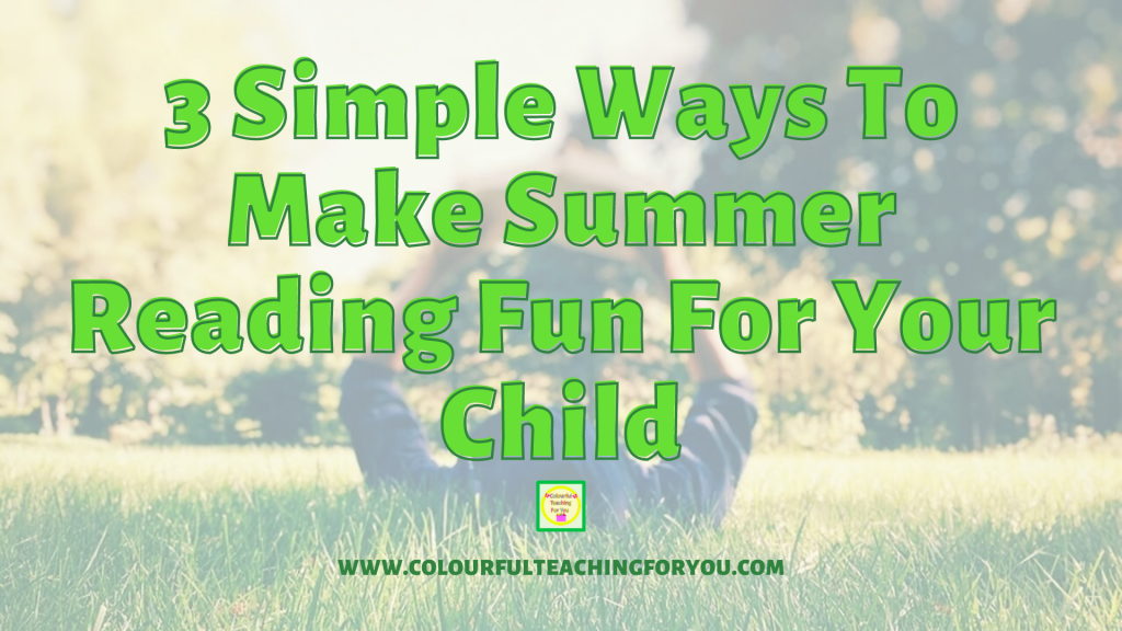 3 Simple Ways To Make Summer Reading Fun For Your Child
