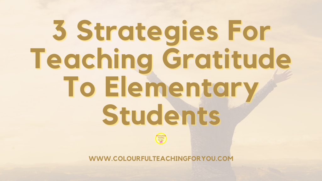 5 Simple Strategies for Teaching Gratitude to Elementary Students 