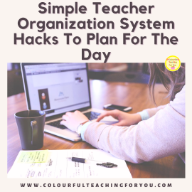 Simple Teacher Organization System Hacks To Plan For The Day