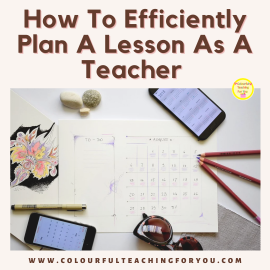 How To Efficiently Plan A Lesson As A Teacher