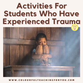 5 Simple PTSD Activities For Students Who Have Experienced Trauma