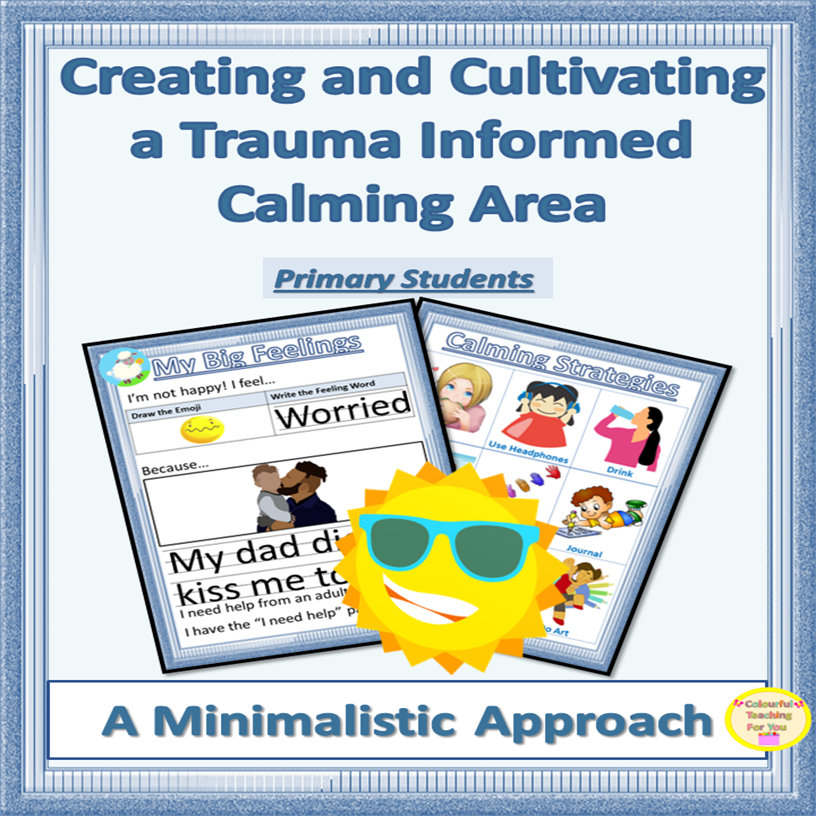 Creating and Cultivating a Trauma Informed Calming Area for Primary Students