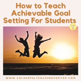 How to Teach Achievable Goal Setting For Students How to Teach Achievable Goal Setting For Students