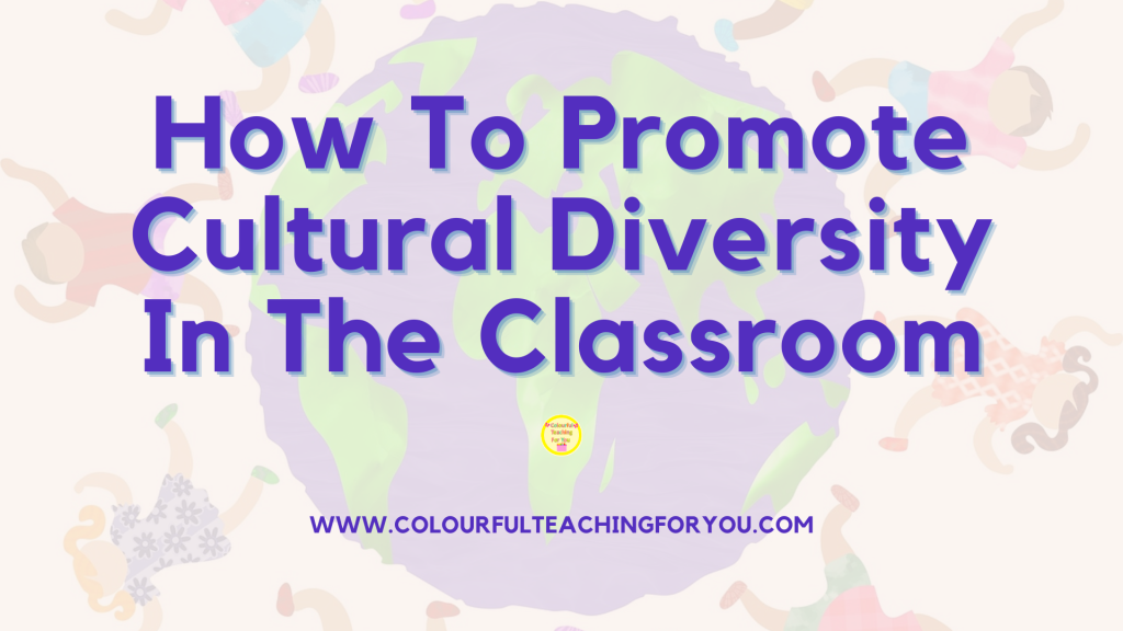 How To Promote Cultural Diversity In The Classroom