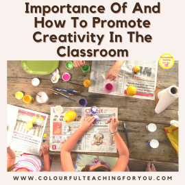 Importance Of And How To Promote Creativity In The Classroom