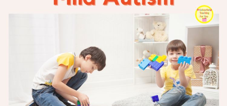 How to Support Students Who Have Mild Autism