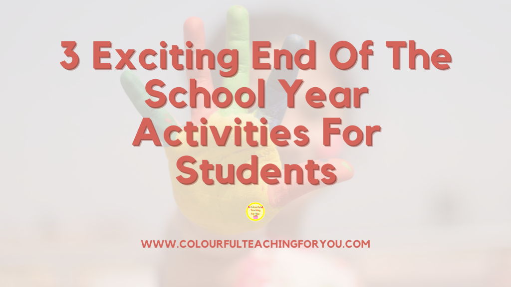 3 Exciting End Of The School Year Activities for Students