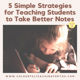 5 Simple Strategies For Teaching Students to Take Better Notes
