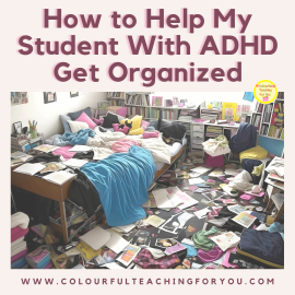 How to Help My Student With ADHD Get Organized
