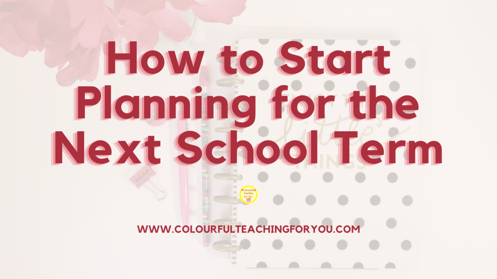 How to Start Planning for the Next School Term