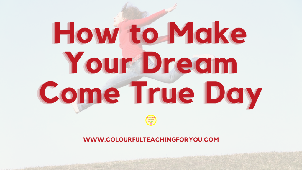How to Make Your Dream Come True Day