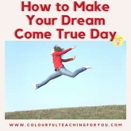 How to Make Your Dream Come True Day