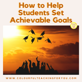 How to Help Students Set Achievable Goals