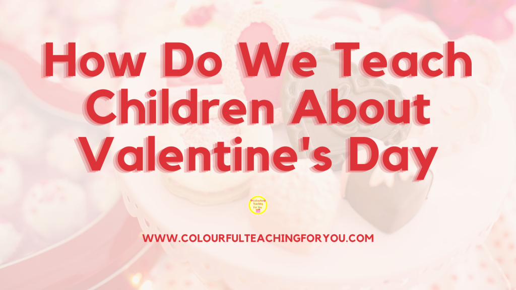 How Do We Teach Children About Valentine's Day