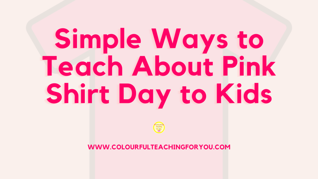 Simple Ways to Teach About Pink Shirt Day to Kids