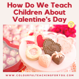 How Do We Teach Children About Valentine’s Day?