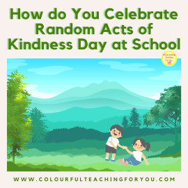 How do You Celebrate Random Acts of Kindness Day at School?