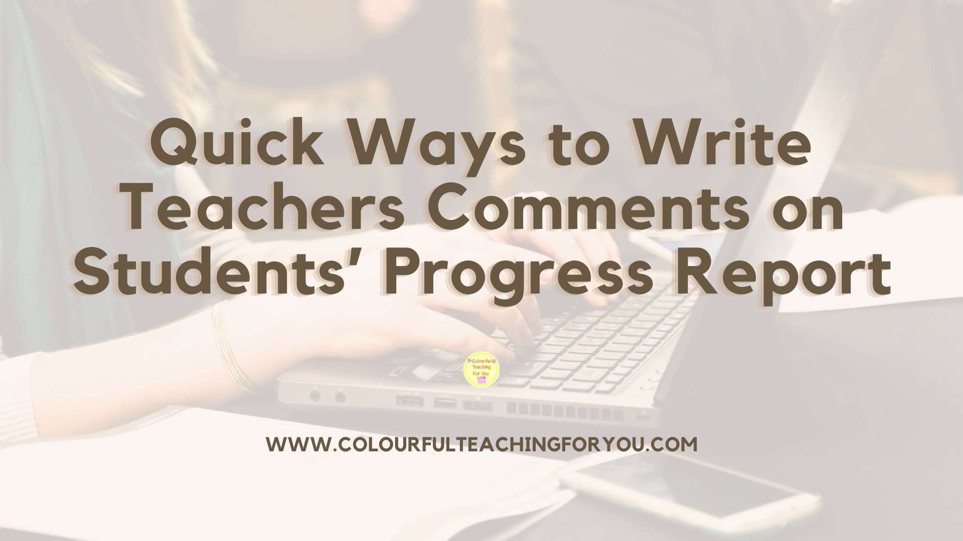Quick Ways to Write Teachers Comments on Students' Progress Report