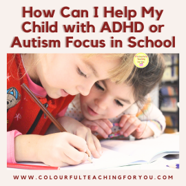How Can I Help My Child with ADHD or Autism Focus in School?