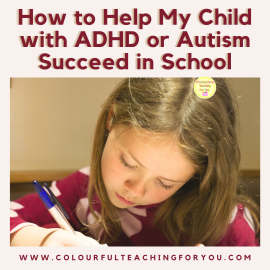 How to Help My Child with ADHD or Autism Succeed in School?