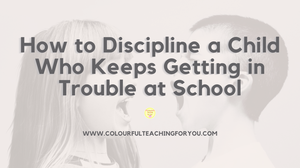How to Discipline a Child Who Keeps Getting in Trouble at School