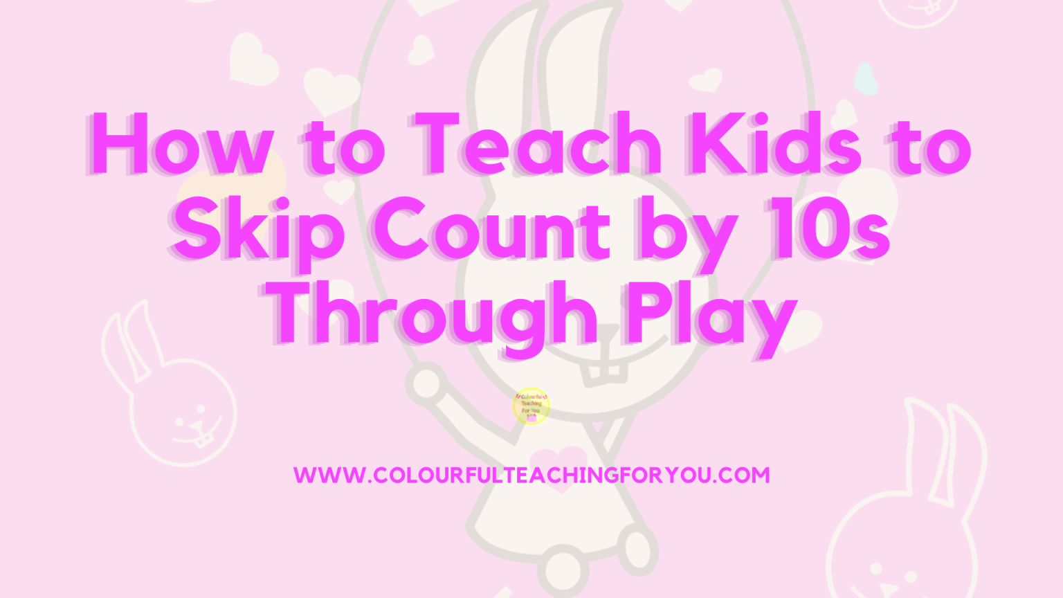 How to Teach Kids to Skip Count by 10s Through Play - Colourful ...
