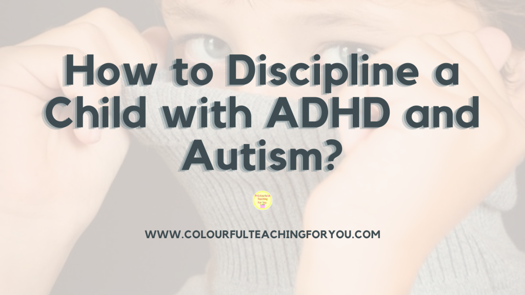 How to Discipline a Child with ADHD and Autism?