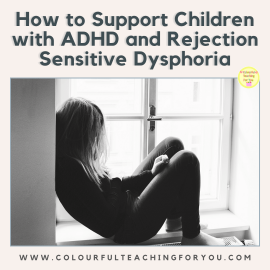 How to Support Children with ADHD and Rejection Sensitive Dysphoria