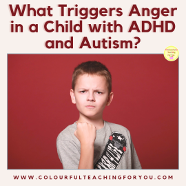 What Triggers Anger in a Child with ADHD and Autism?